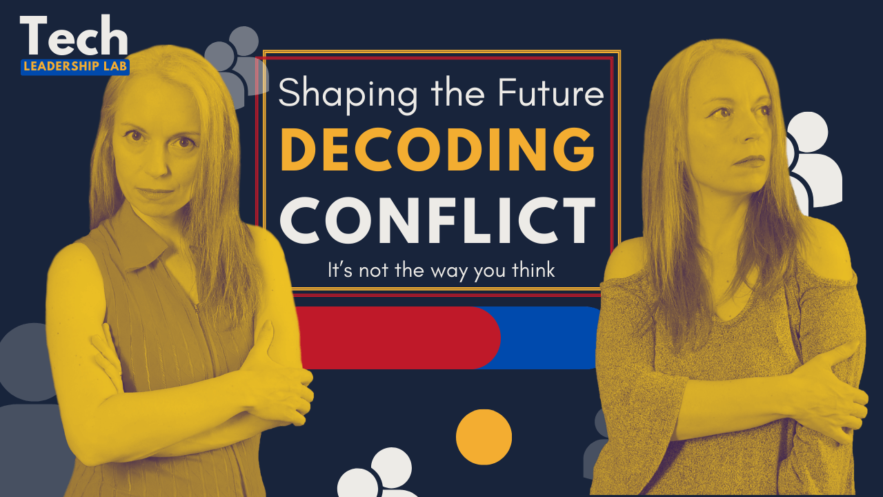 Decoding Conflict: A Conversation with You - Tech Leadership Lab [4 ...